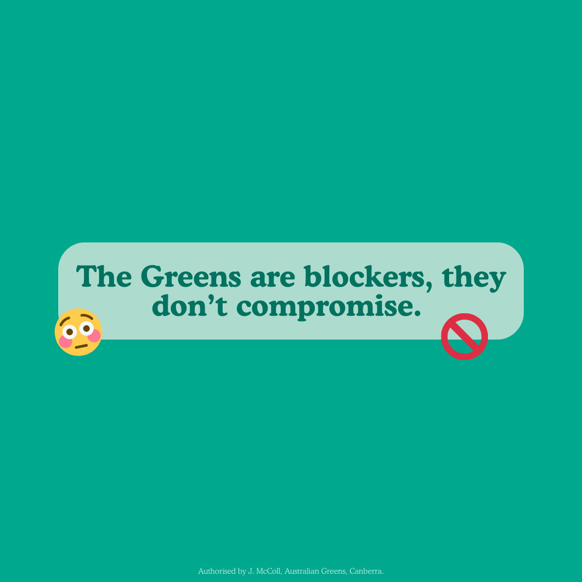 The Greens are blockers, they don’t compromise.