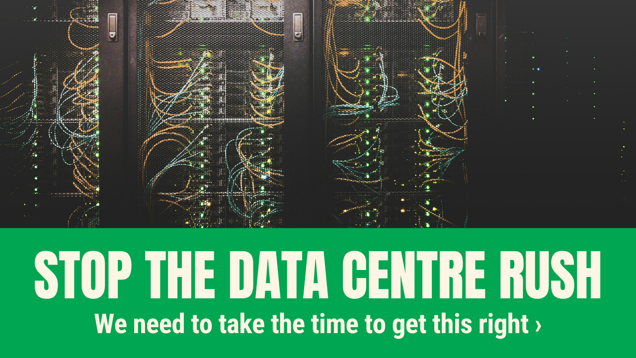 Stop the AI data centre rush, we need to take the time to get this right