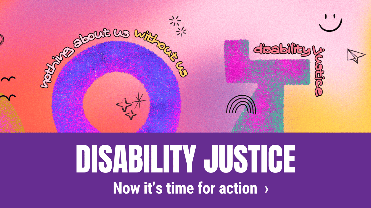 Disability justice now it's time for action