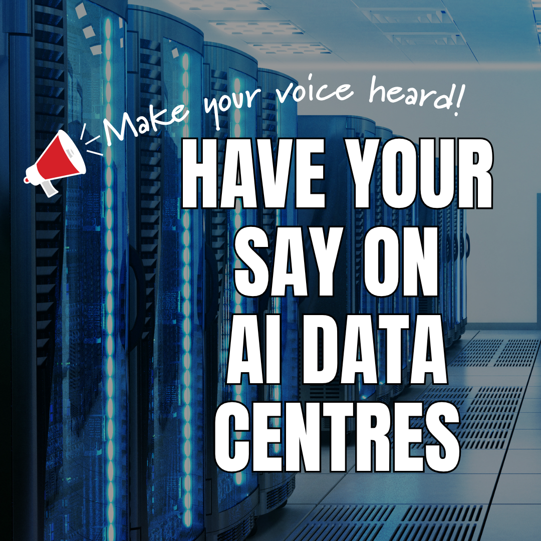 Text reads, make your voice heard! Have your say on AI Data Centres